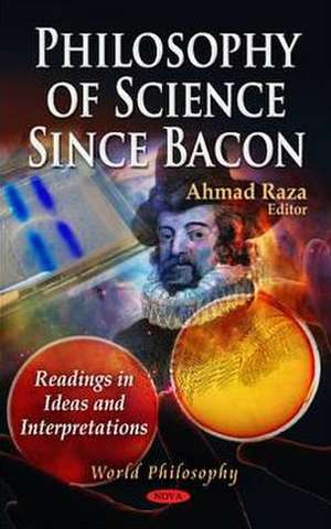 Philosophy of Science Since Bacon de Ahmad Raza