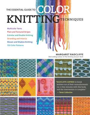 The Essential Guide to Color Knitting Techniques de Margaret Radcliffe