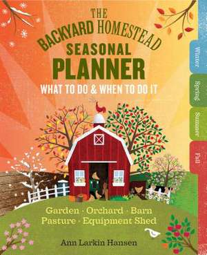 The Backyard Homestead Seasonal Workbook de Ann Larkin Hansen