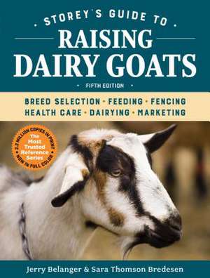 Storey's Guide to Raising Dairy Goats, 5th Edition de Jerry Belanger