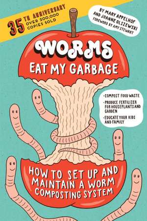 Worms Eat My Garbage, 35th Anniversary Edition de Mary Appelhof