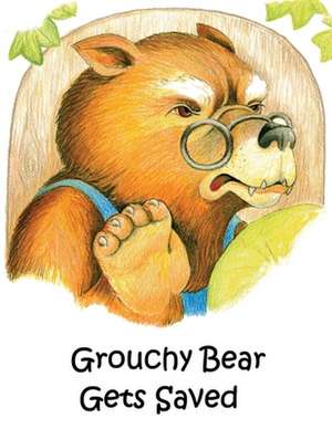 Grouchy Bear Gets Saved de Peggy Throldahl