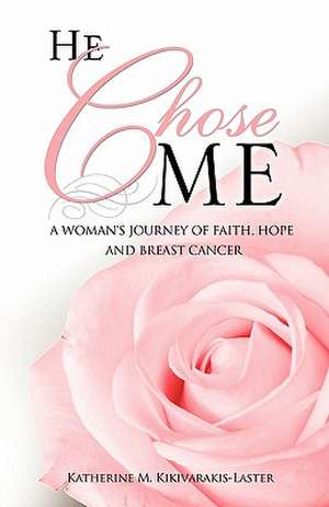 He Chose Me de Katherine M. Kikivarakis-Laster