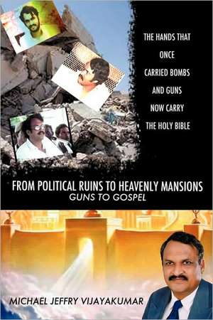 From Political Ruins to Heavenly Mansions de Michael Jeffry Vijayakumar