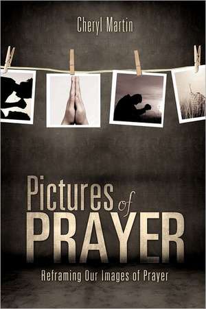 Pictures of Prayer de Cheryl Martin