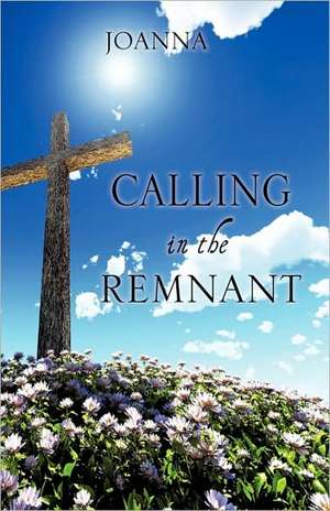 Calling in the Remnant de Joanna