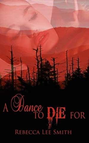 A Dance to Die For de Rebecca Lee Smith