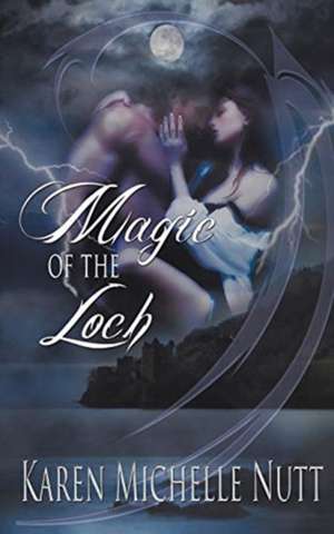 Magic of the Loch de Karen Michelle Nutt