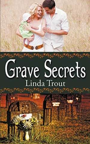 Grave Secrets de Linda Trout
