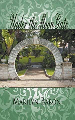 Under the Moon Gate de Marilyn Baron