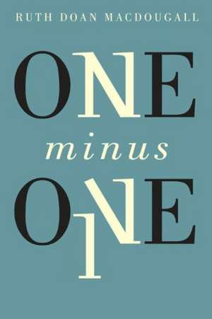 One Minus One de Ruth Doan Macdougall