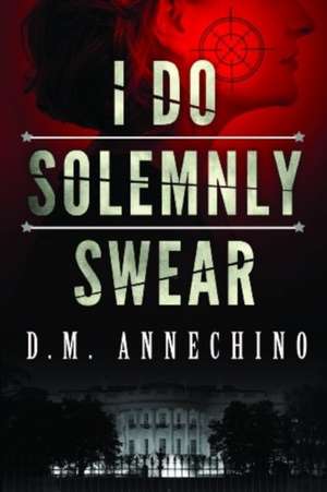 I Do Solemnly Swear de D. M. Annechino