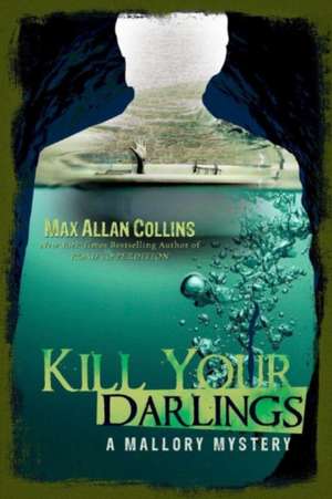 Kill Your Darlings de Max Allan Collins