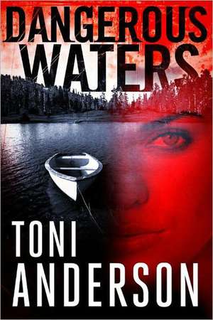 Dangerous Waters de Toni Anderson