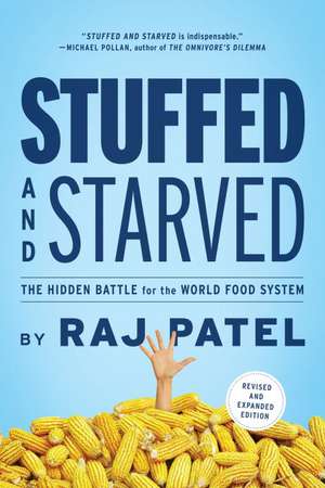 Stuffed and Starved: The Hidden Battle for the World Food System de Rajeev Charles Patel