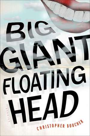 Big Giant Floating Head de Christopher Boucher