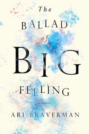 The Ballad of Big Feeling de Ali Braverman