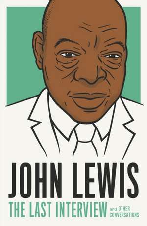 John Lewis: The Last Interview: And Other Conversations de John Lewis