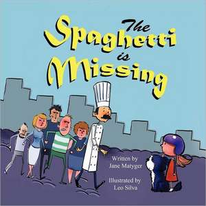 The Spaghetti Is Missing de Jane Matyger