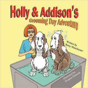 Holly & Addison's Grooming Day Adventure de Betsy Manchester