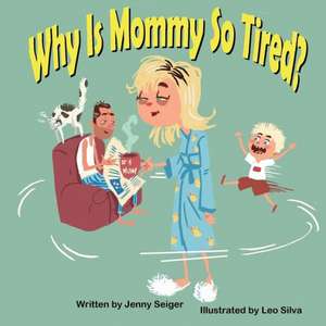 Why Is Mommy So Tired? de Jenny Seiger