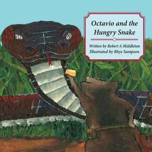 Octavio and the Hungry Snake de Robert a. Middleton