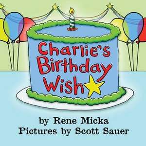 Charlie's Birthday Wish de Rene Micka