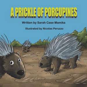 A Prickle of Porcupines de Sarah Case Mamika