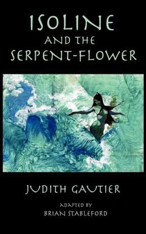 Isoline and the Serpent-Flower de Judith Gautier