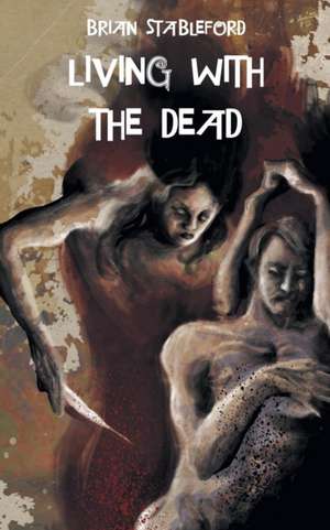 Living with the Dead de Brian Stableford