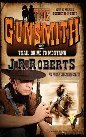 Trail Drive to Montana: The Gunsmith de J. R. Roberts