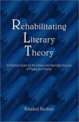 Rehabilitating Literary Theory de Khaled Besbes