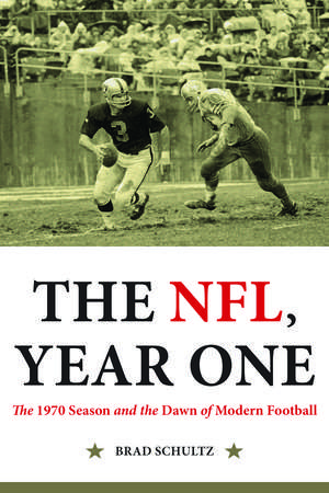 The NFL, Year One: The 1970 Season and the Dawn of Modern Football de Dr. Brad Schultz