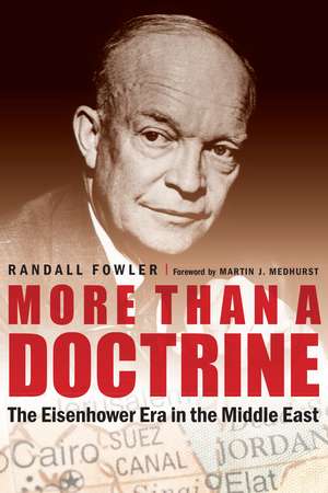 More Than a Doctrine: The Eisenhower Era in the Middle East de Randall Fowler