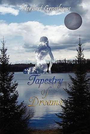 Tapestry of Dreams de Herbert Grosshans