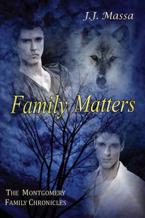 The Montgomery Family Chronicles, Book 4: Family Matters de J.J. MASSA