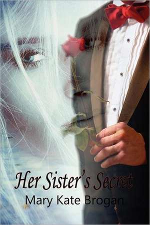 Her Sister's Secret de Mary Kate Brogan