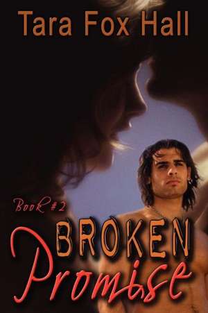 Broken Promise, Book 2 of the Promise Me Series de Tara Fox Hall