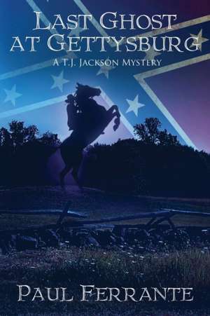 Last Ghost at Gettysburg de Paul Ferrante