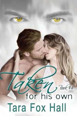 Taken for His Own de Tara Fox Hall