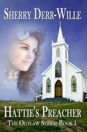 Hattie's Preacher de SHERRY DERR-WILLE