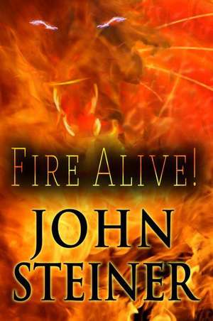 Fire Alive! de John Steiner