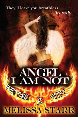 Angel I Am Not de Melissa Starr