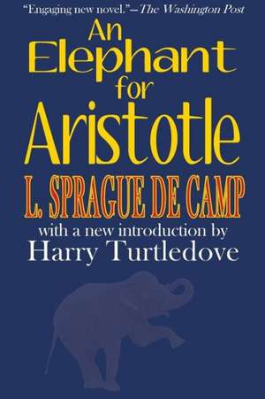 An Elephant for Aristotle de L. Sprague de Camp