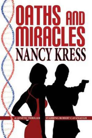 Oaths and Miracles - A Robert Cavanaugh Genetic Thriller de Nancy Kress