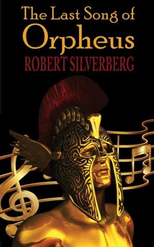 The Last Song of Orpheus de Robert Silverberg