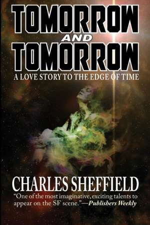 Tomorrow and Tomorrow de Charles Sheffield