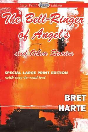 The Bell-Ringer of Angel's and Other Stories: Issue 13, March 2015 de Bret Harte