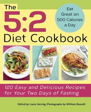 The 5:2 Diet Cookbook: 120 Easy and Delicious Recipes for Your Two Days of Fasting de Laura Herring