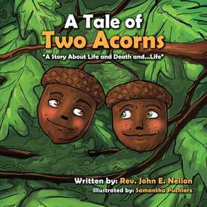 A Tale of Two Acorns a Story about Life and Death and Life: Intricate, Stunning, Stress-Relieving Patterns for Adults de John Neilon